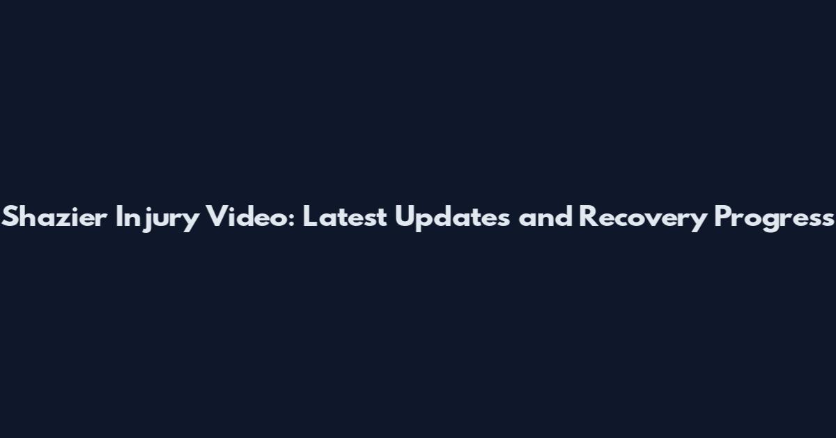 Shazier Injury Video: Latest Updates and Recovery Progress