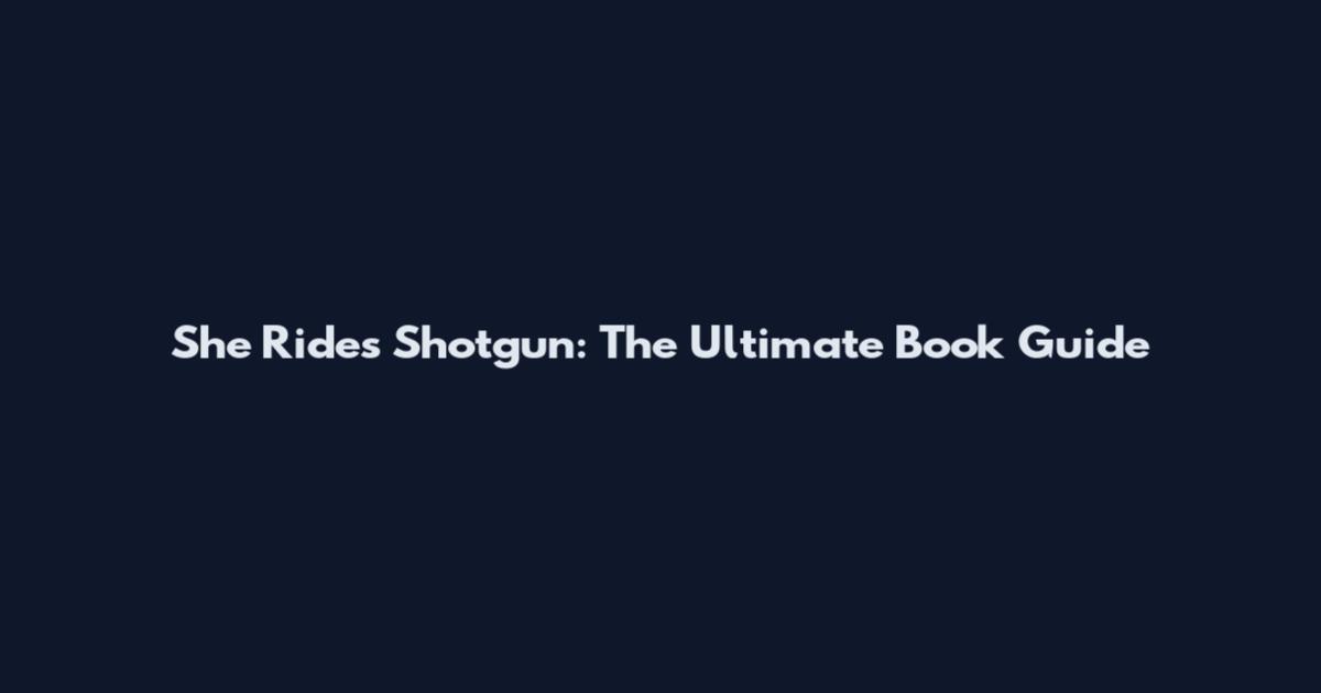 She Rides Shotgun: The Ultimate Book Guide