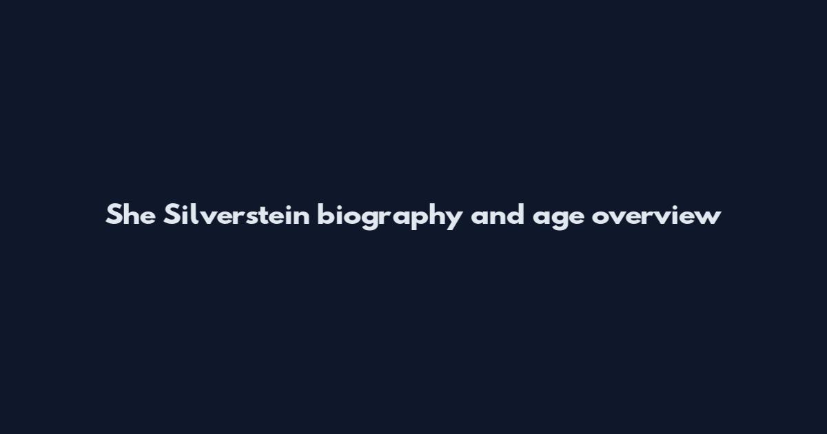 She Silverstein biography and age overview