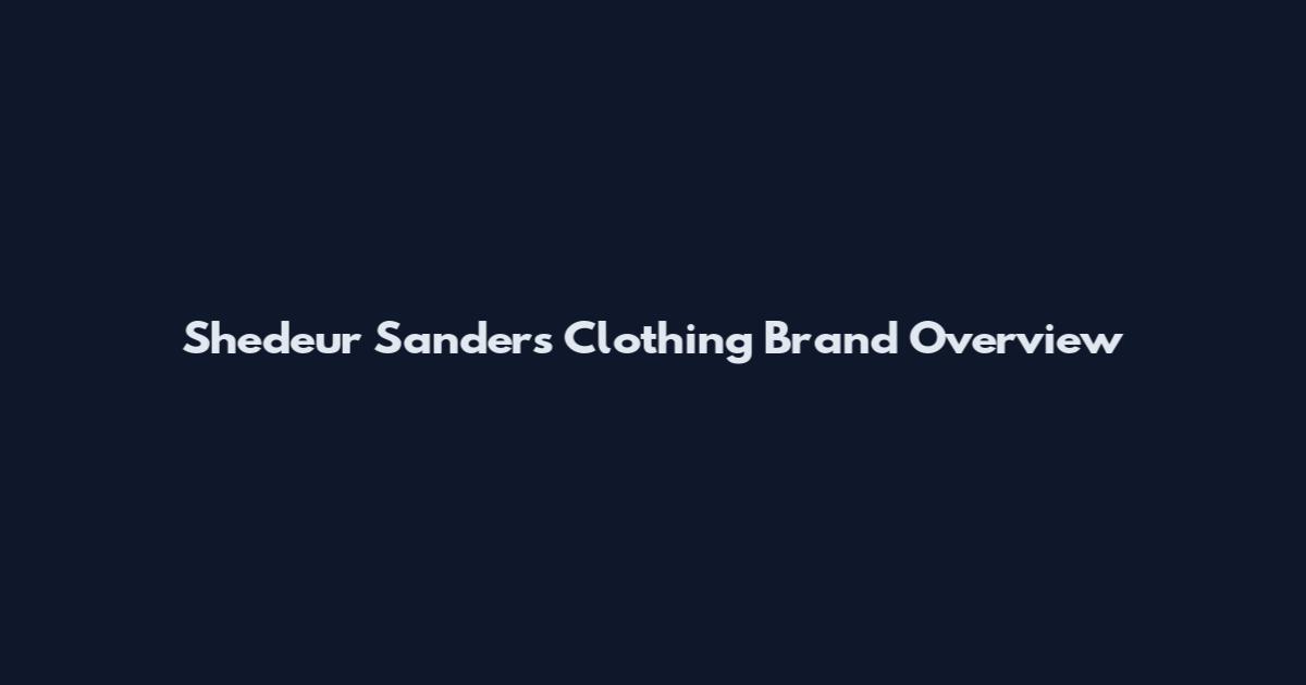 Shedeur Sanders Clothing Brand Overview
