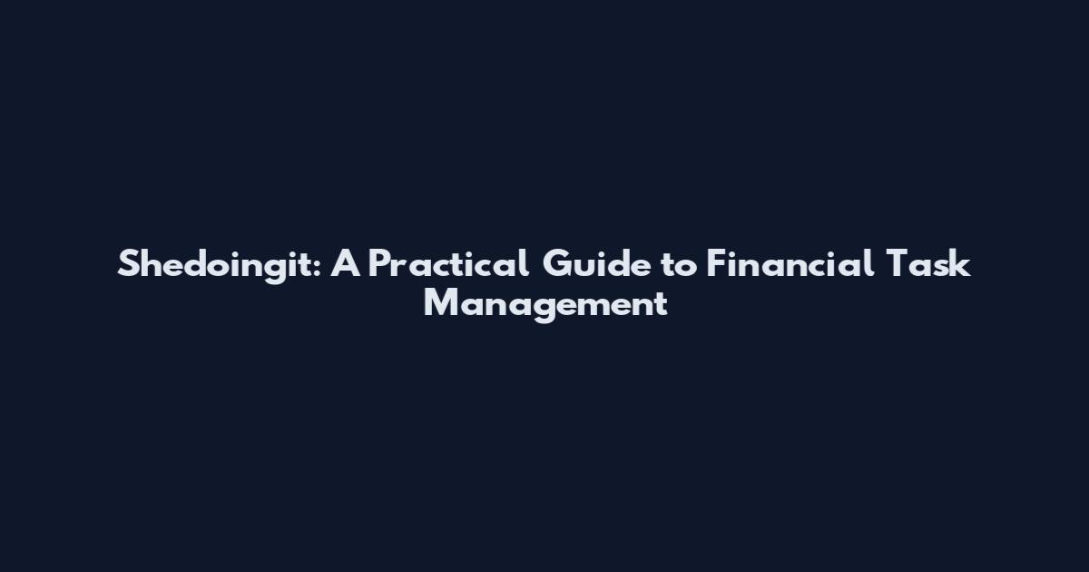Shedoingit: A Practical Guide to Financial Task Management