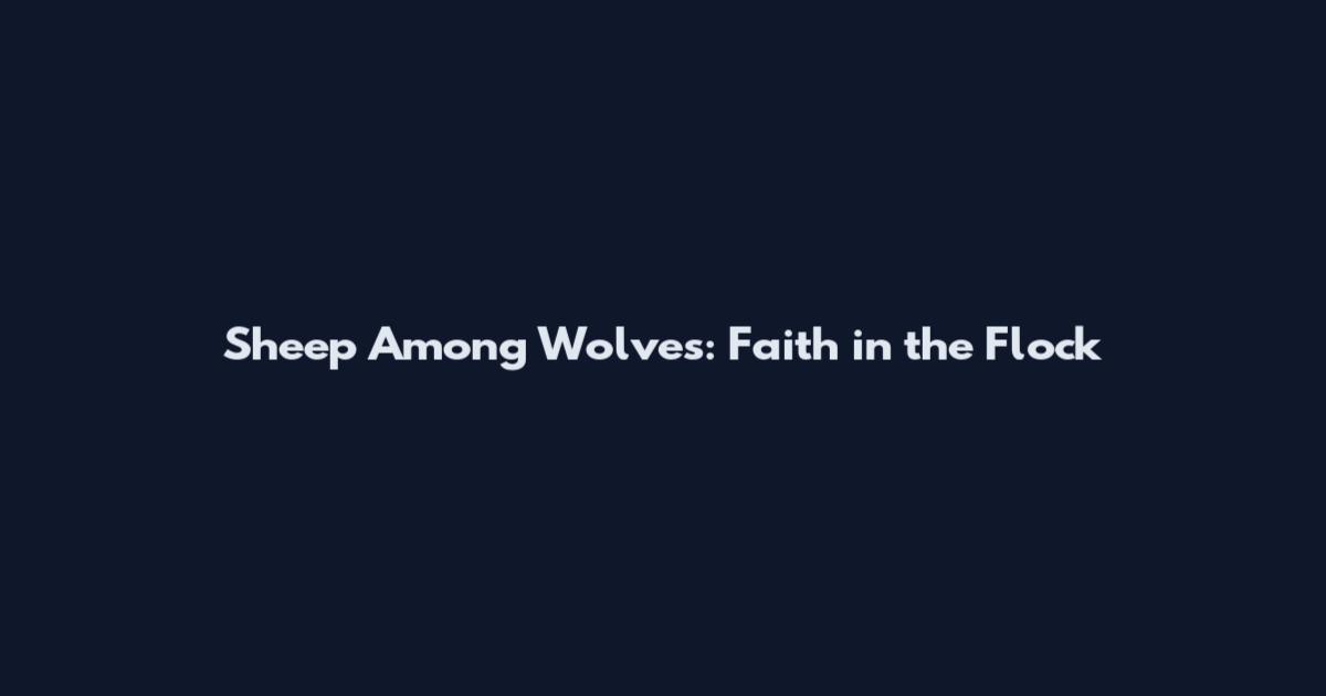 Sheep Among Wolves: Faith in the Flock
