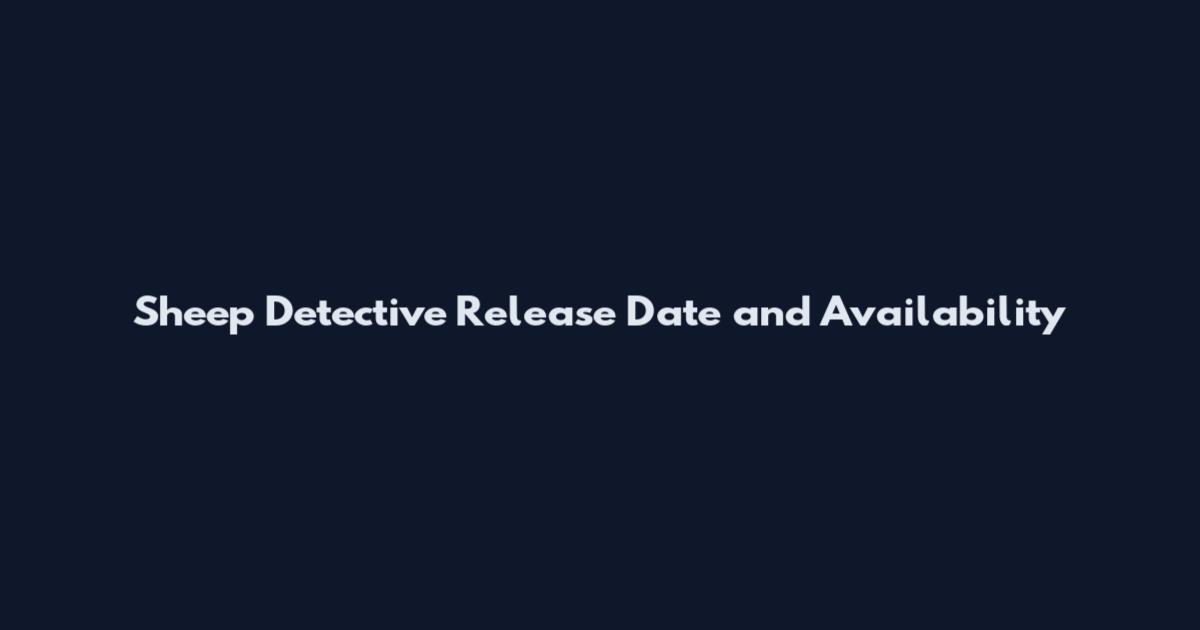 Sheep Detective Release Date and Availability