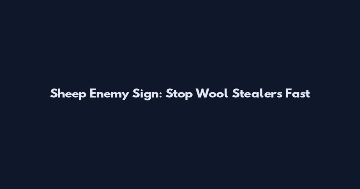 Sheep Enemy Sign: Stop Wool Stealers Fast
