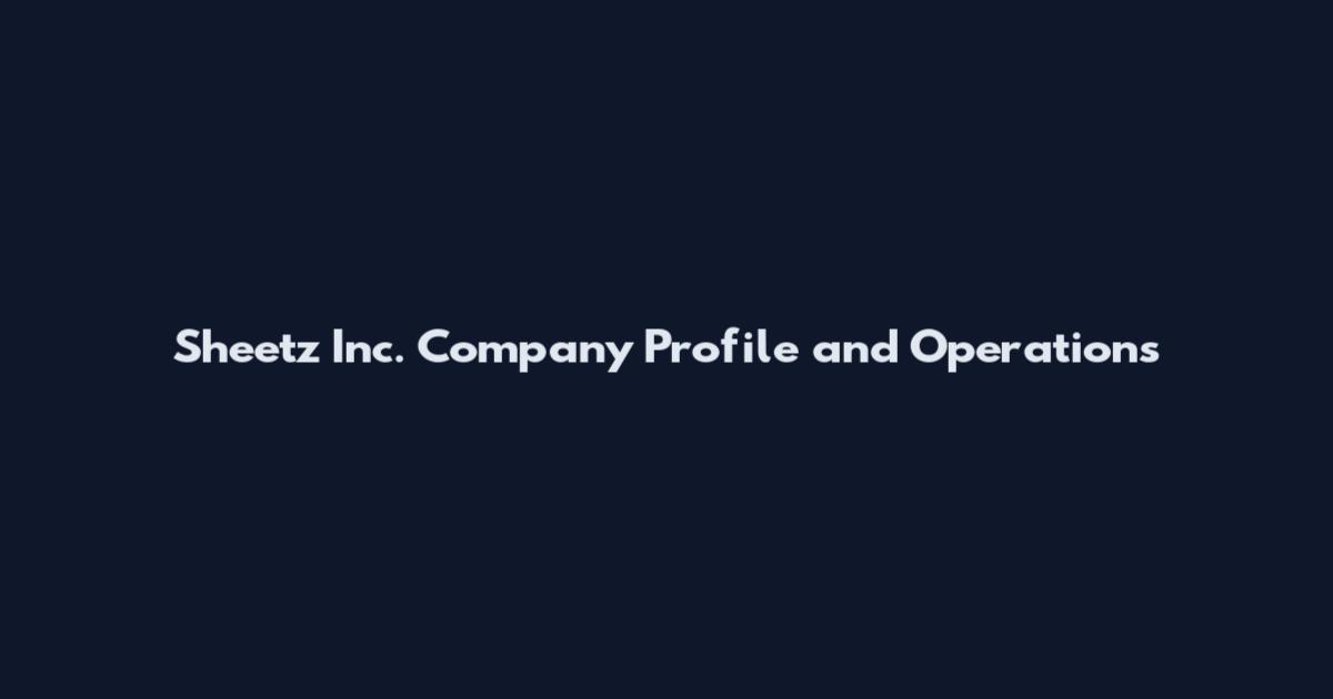 Sheetz Inc. Company Profile and Operations