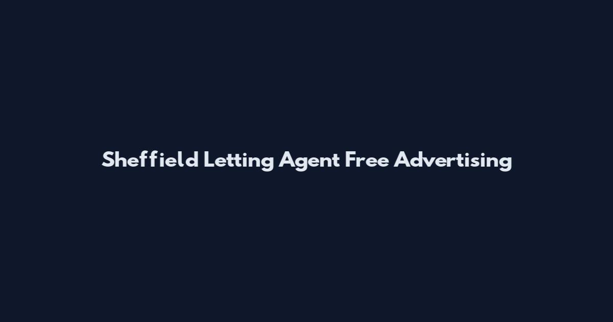 Sheffield Letting Agent Free Advertising