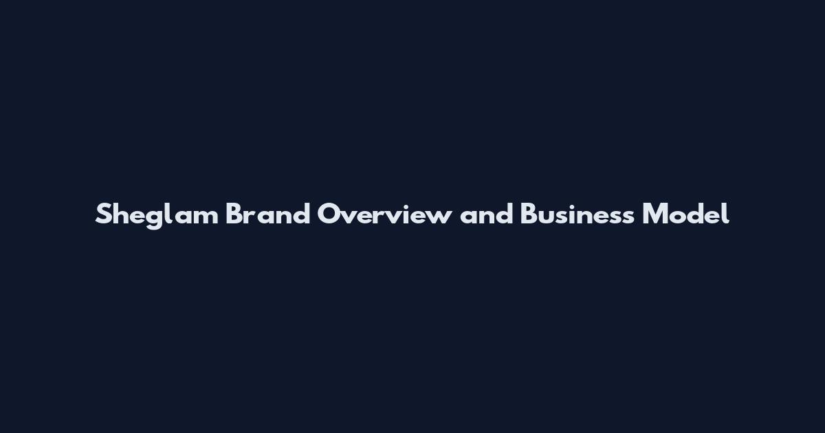 Sheglam Brand Overview and Business Model