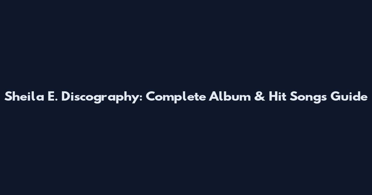 Sheila E. Discography: Complete Album & Hit Songs Guide