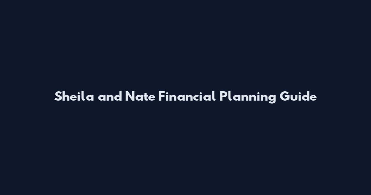 Sheila and Nate Financial Planning Guide