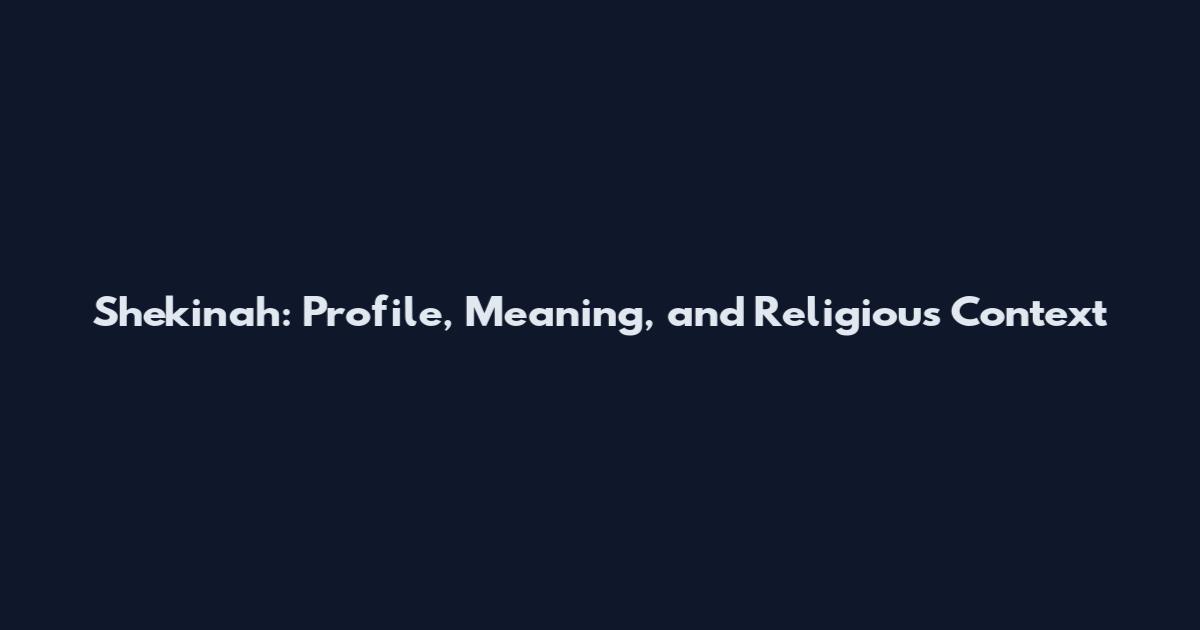 Shekinah: Profile, Meaning, and Religious Context