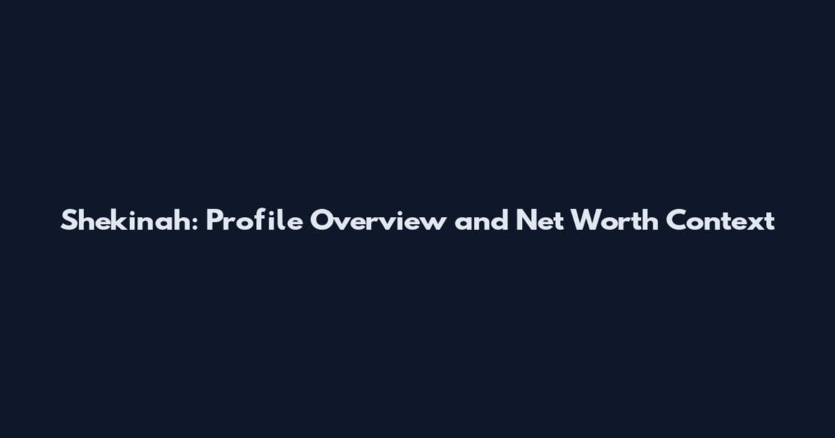 Shekinah: Profile Overview and Net Worth Context