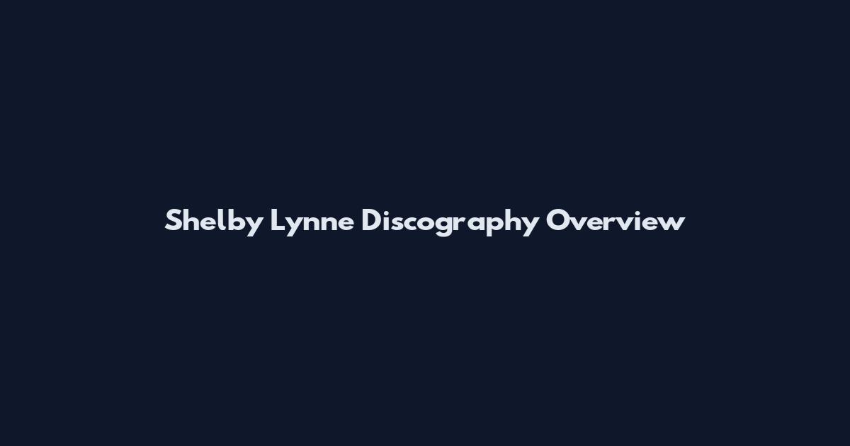 Shelby Lynne Discography Overview