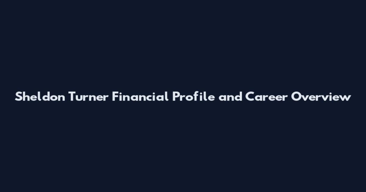 Sheldon Turner Financial Profile and Career Overview