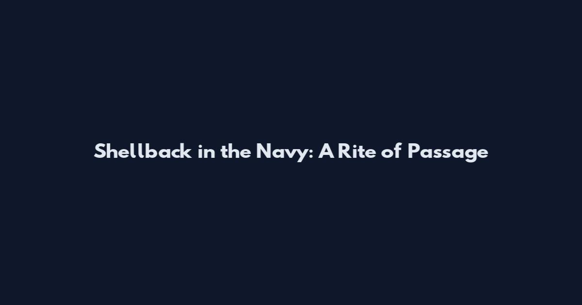 Shellback in the Navy: A Rite of Passage