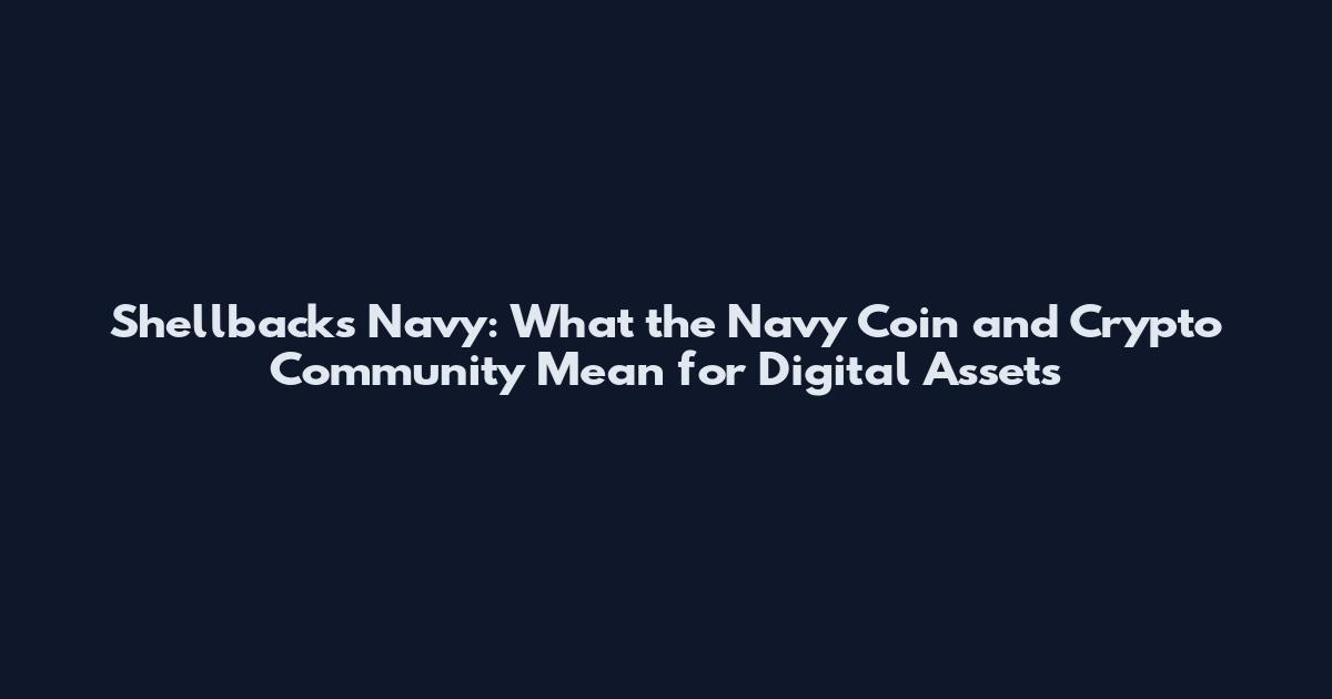 Shellbacks Navy: What the Navy Coin and Crypto Community Mean for Digital Assets