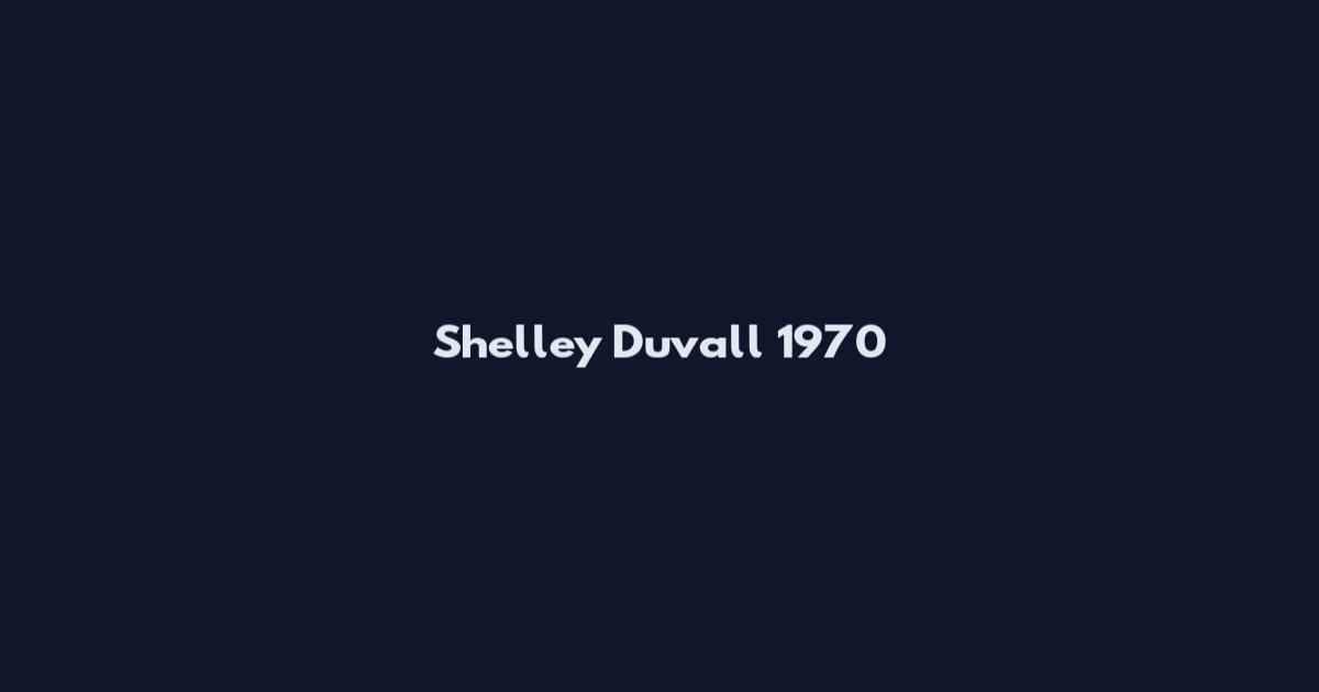 Shelley Duvall 1970