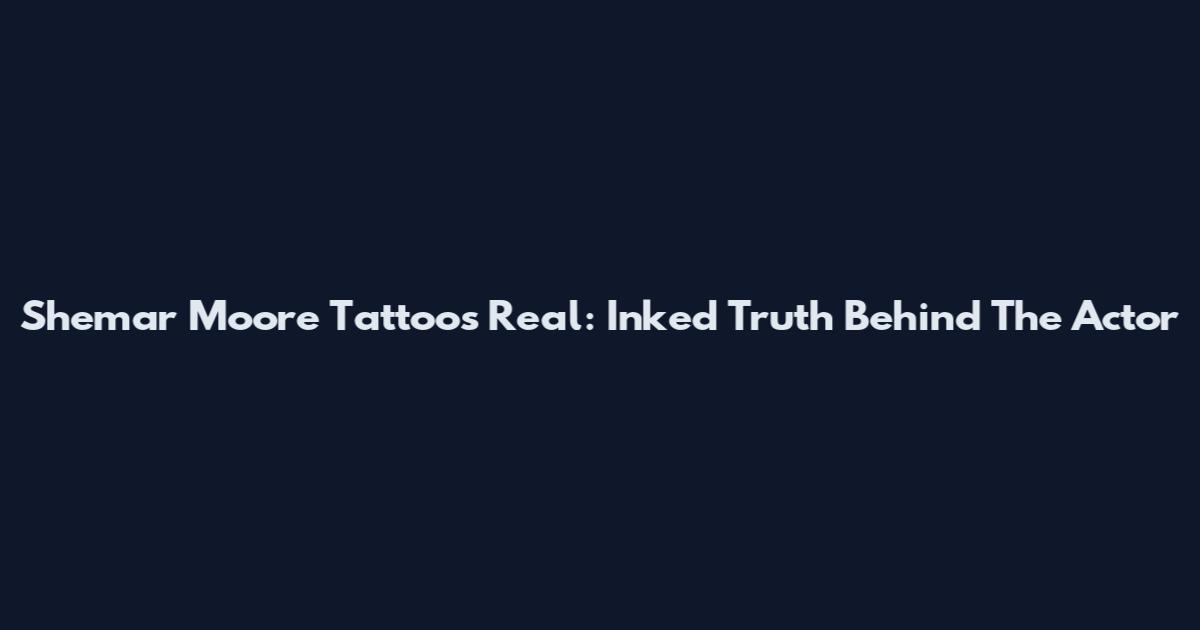 Shemar Moore Tattoos Real: Inked Truth Behind The Actor