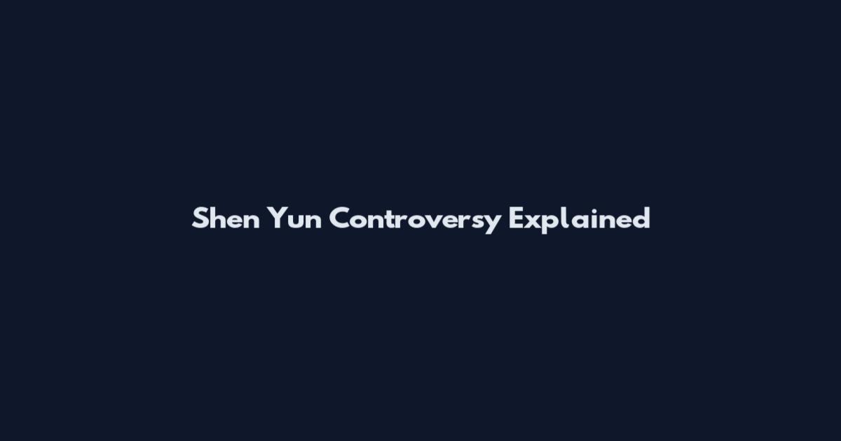 Shen Yun Controversy Explained