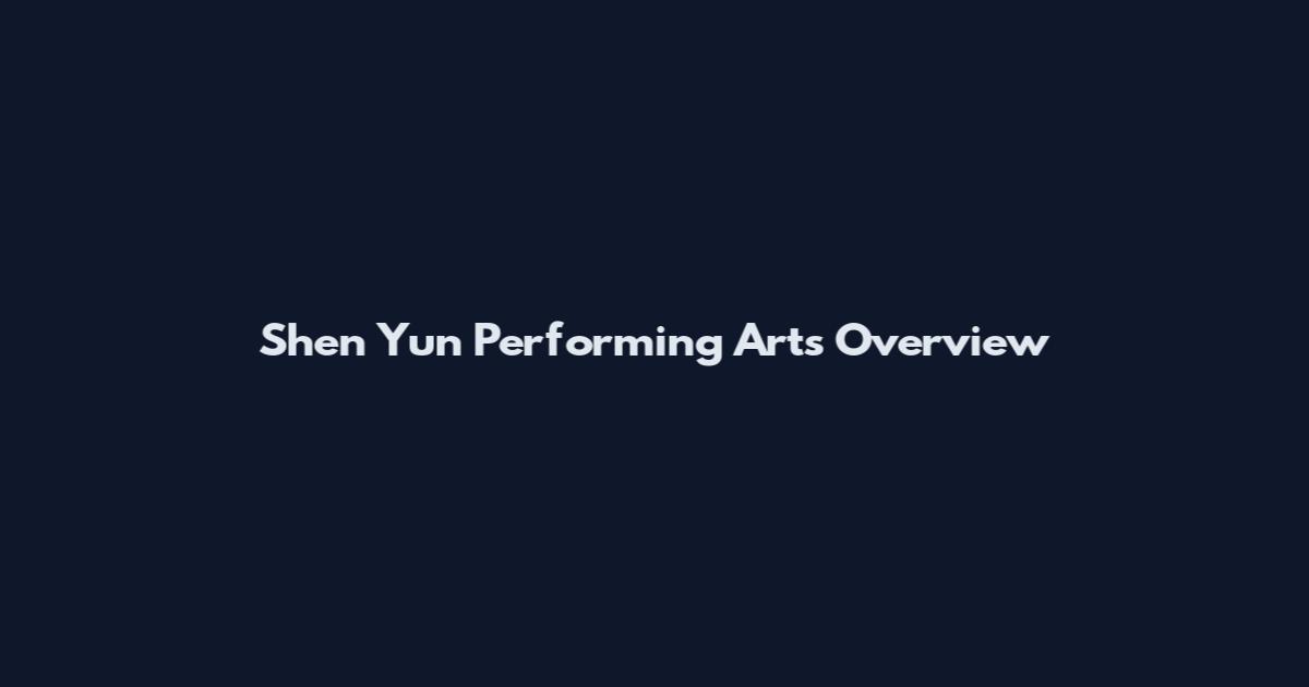 Shen Yun Performing Arts Overview