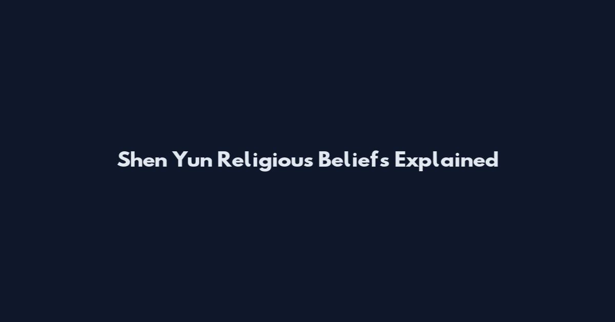 Shen Yun Religious Beliefs Explained