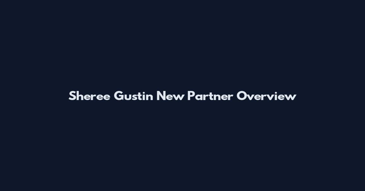 Sheree Gustin New Partner Overview