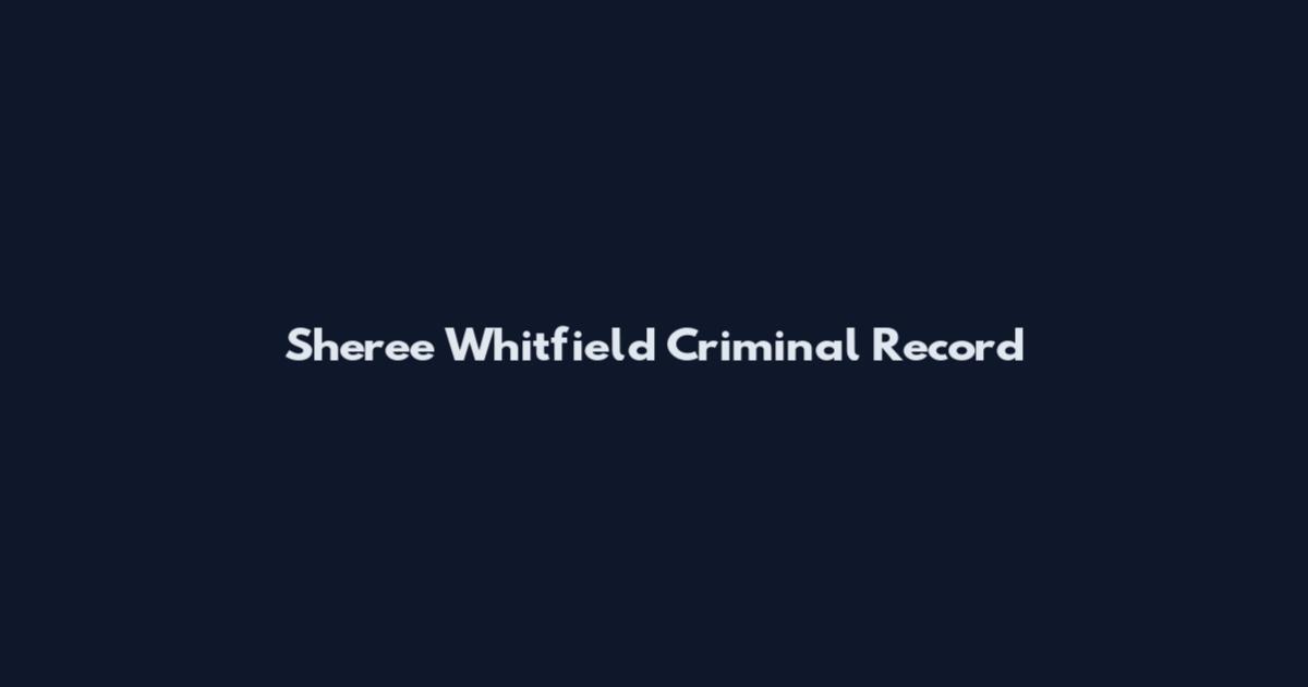 Sheree Whitfield Criminal Record