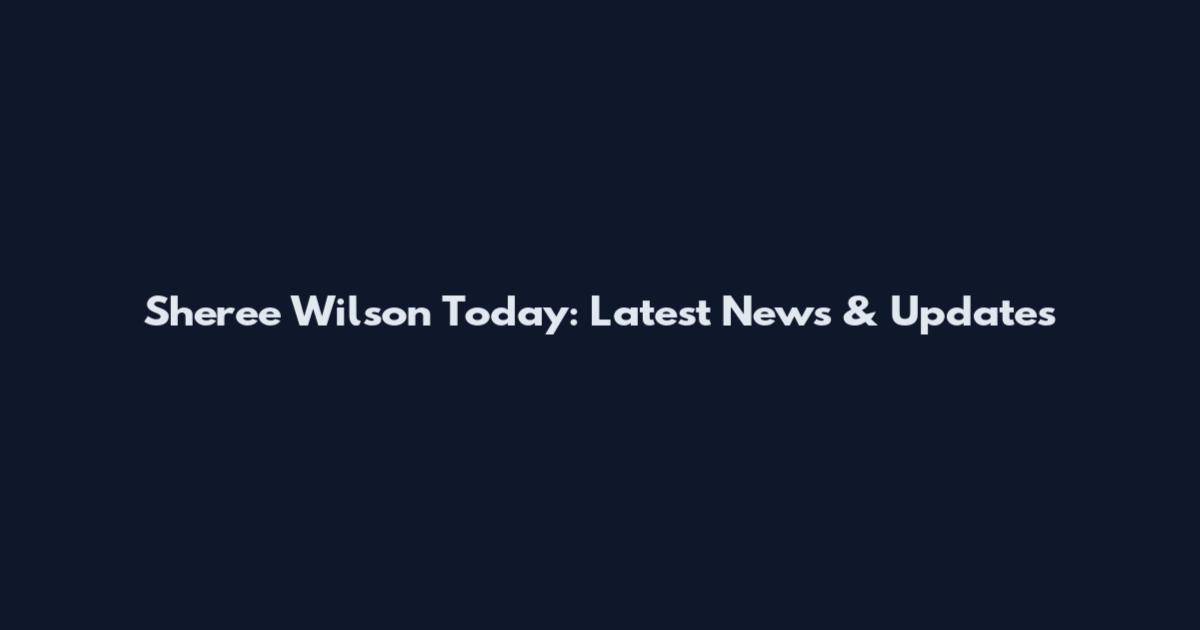 Sheree Wilson Today: Latest News & Updates