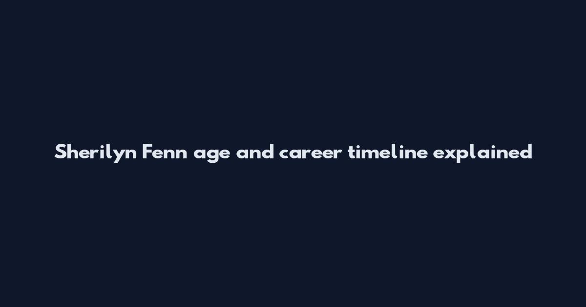 Sherilyn Fenn age and career timeline explained