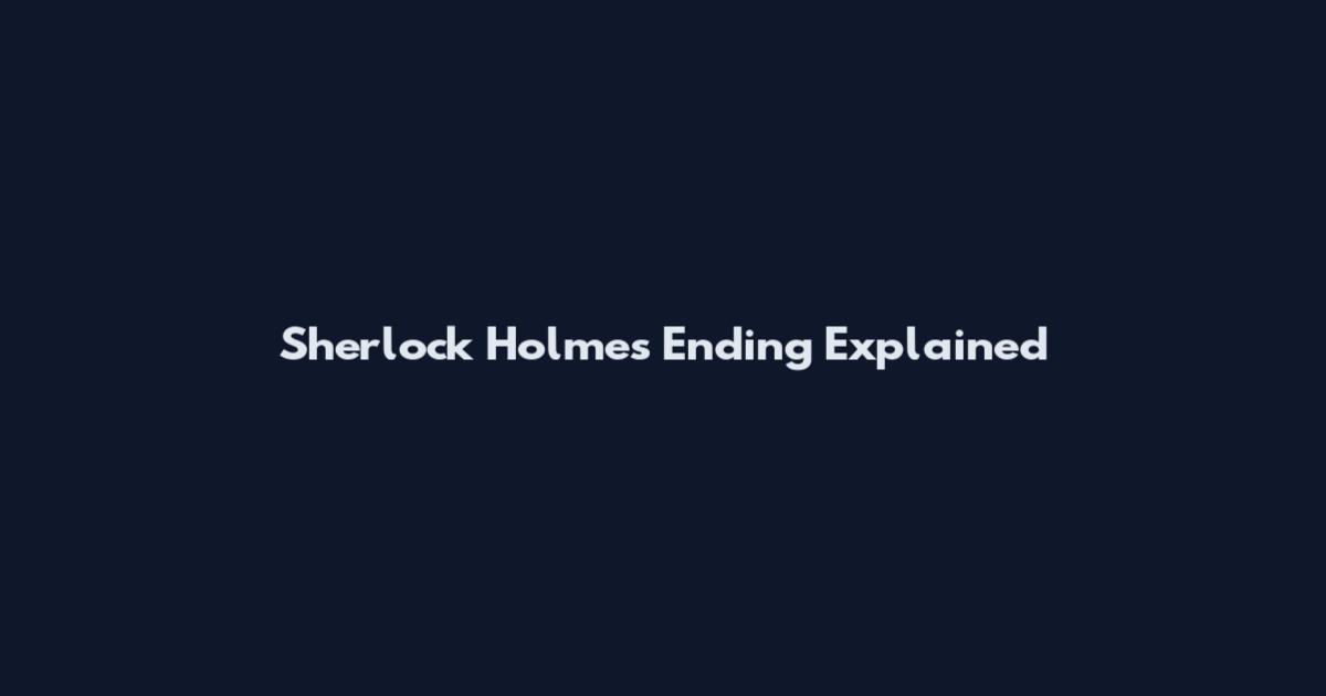 Sherlock Holmes Ending Explained