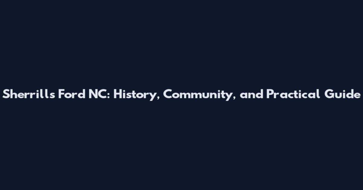 Sherrills Ford NC: History, Community, and Practical Guide