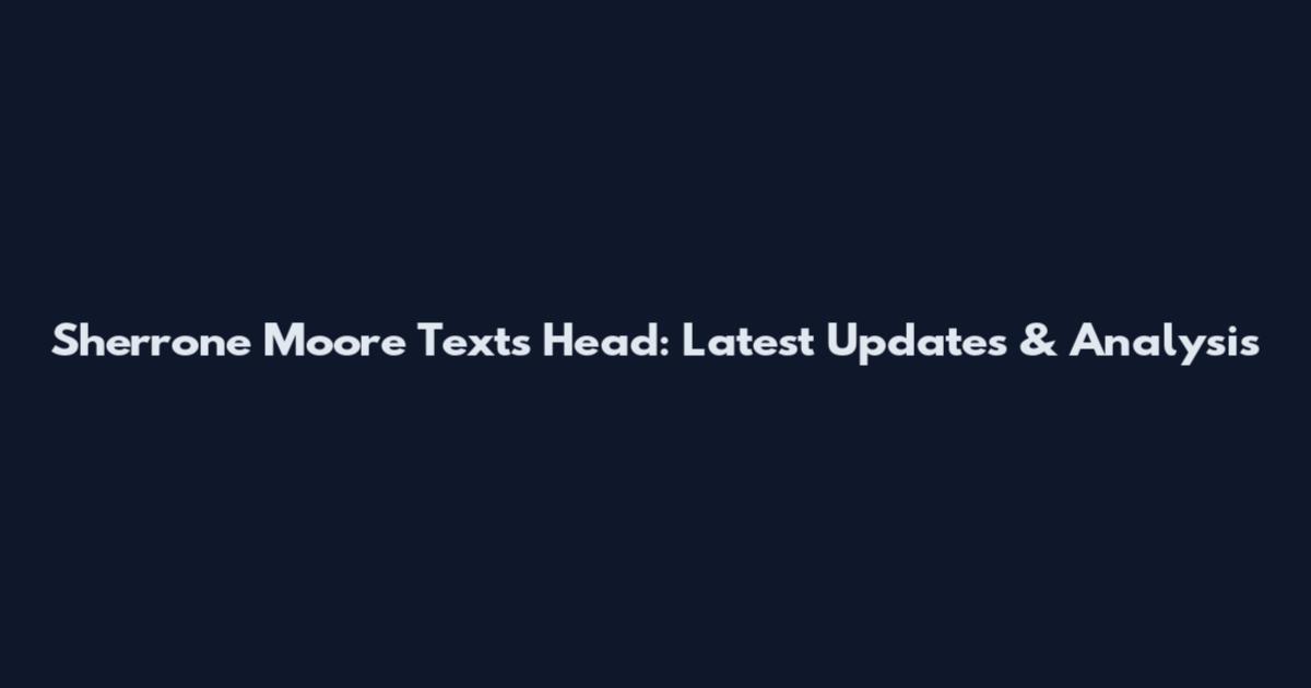 Sherrone Moore Texts Head: Latest Updates & Analysis