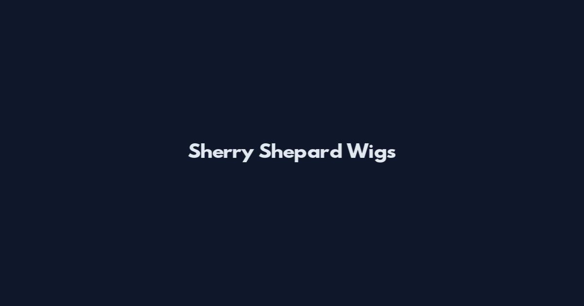 Sherry Shepard Wigs