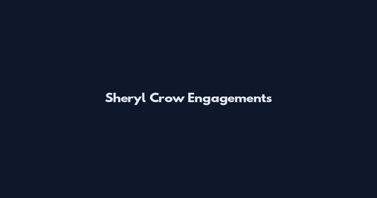 Sheryl Crow Engagements