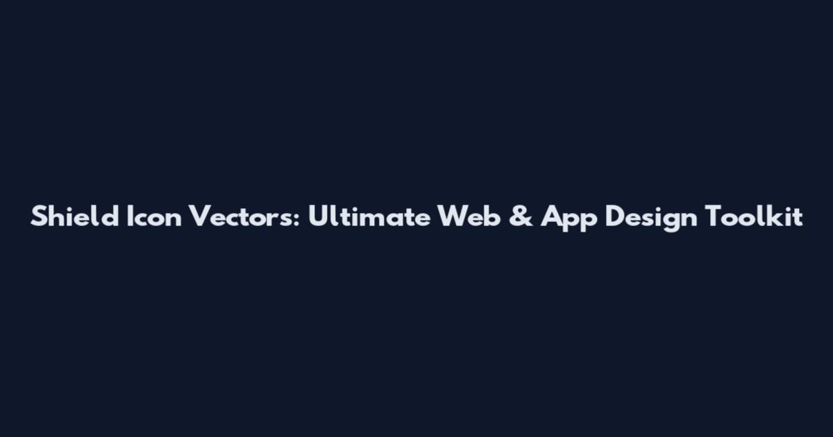 Shield Icon Vectors: Ultimate Web & App Design Toolkit