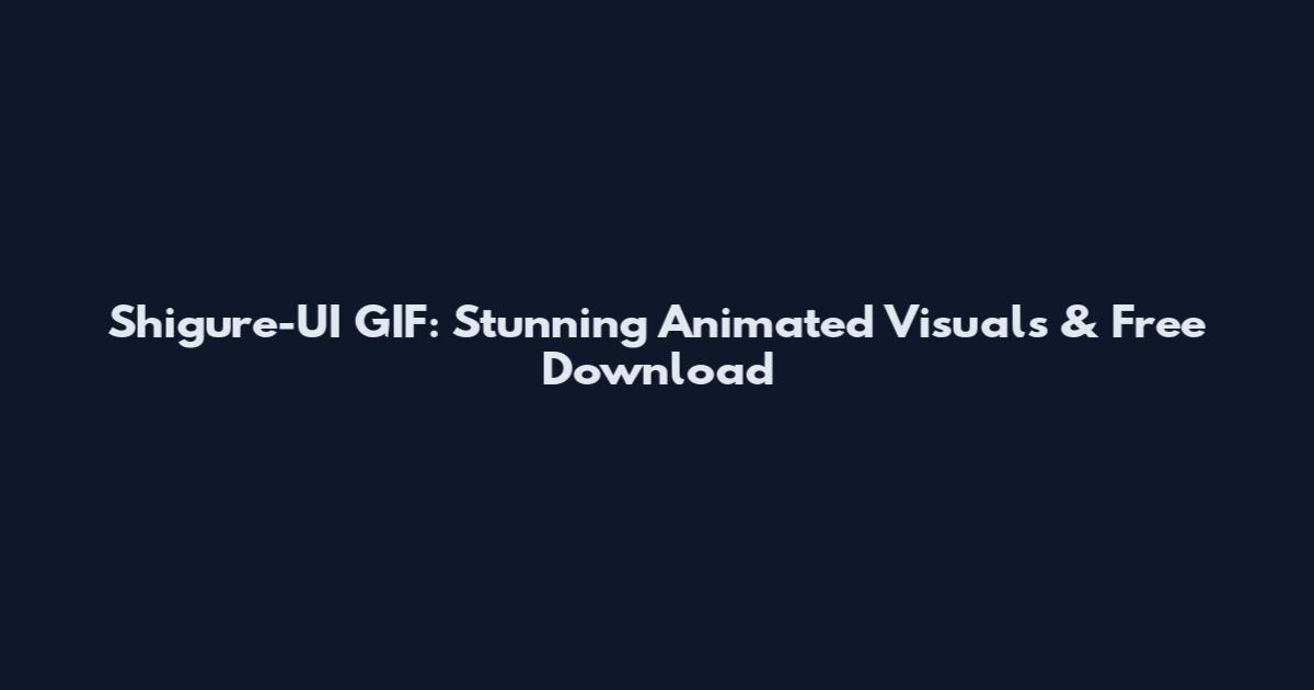 Shigure-UI GIF: Stunning Animated Visuals & Free Download