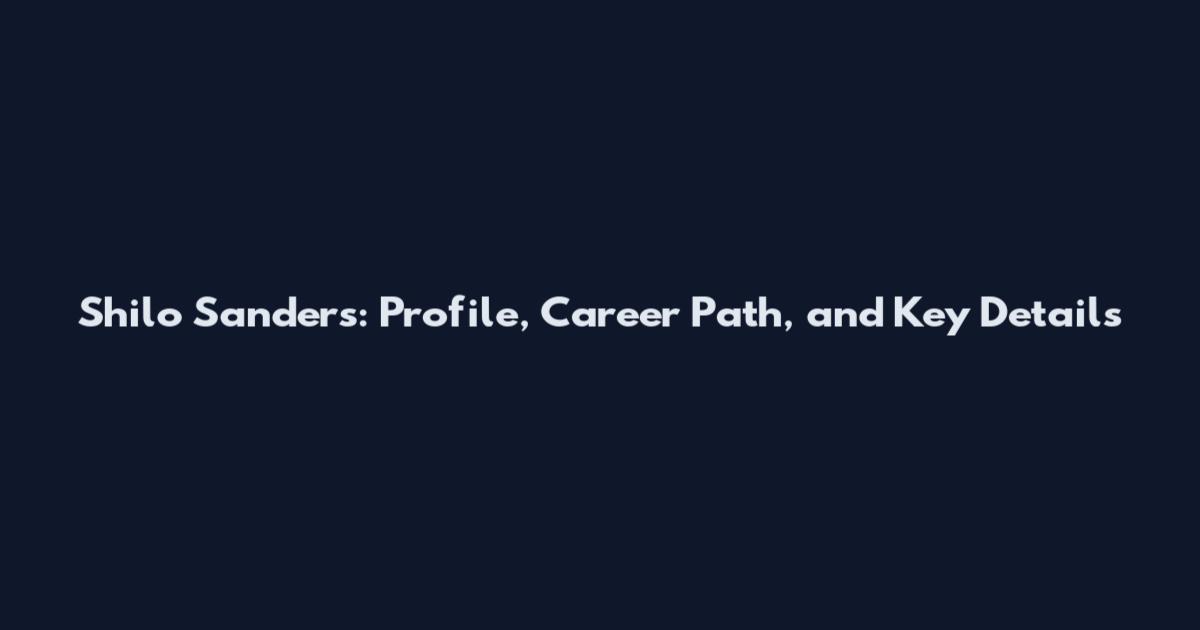 Shilo Sanders: Profile, Career Path, and Key Details
