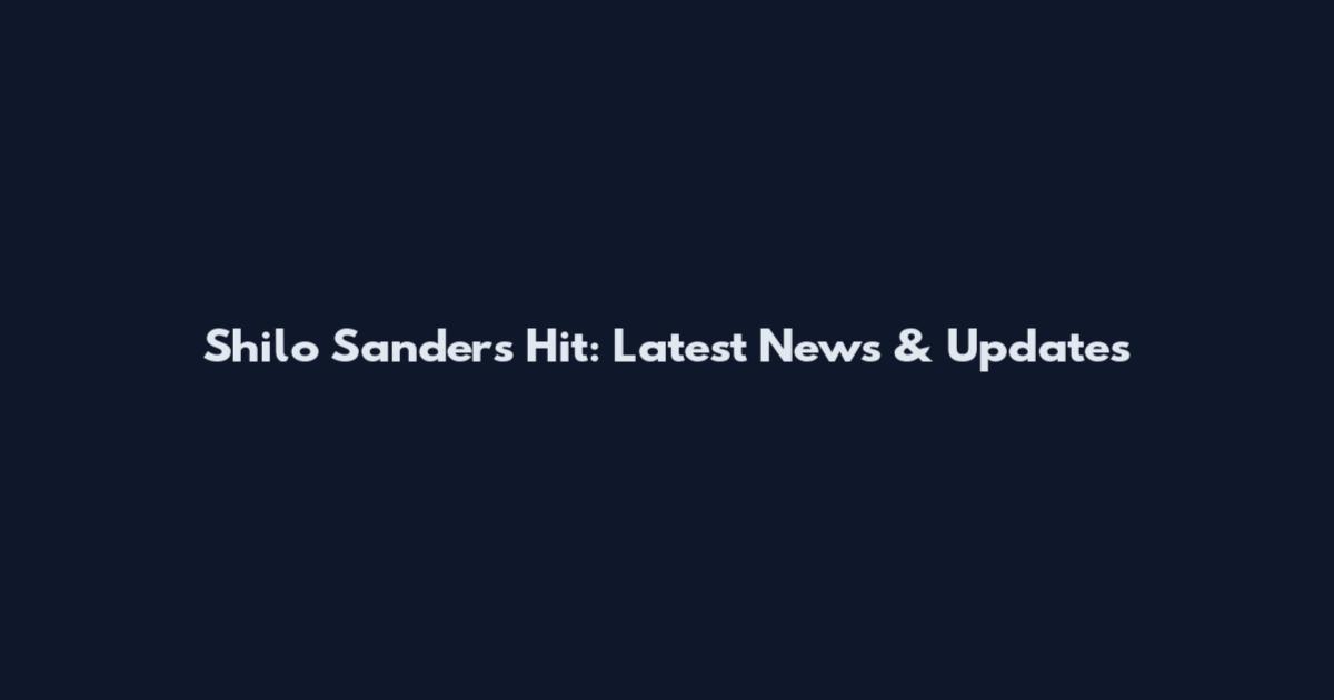 Shilo Sanders Hit: Latest News & Updates