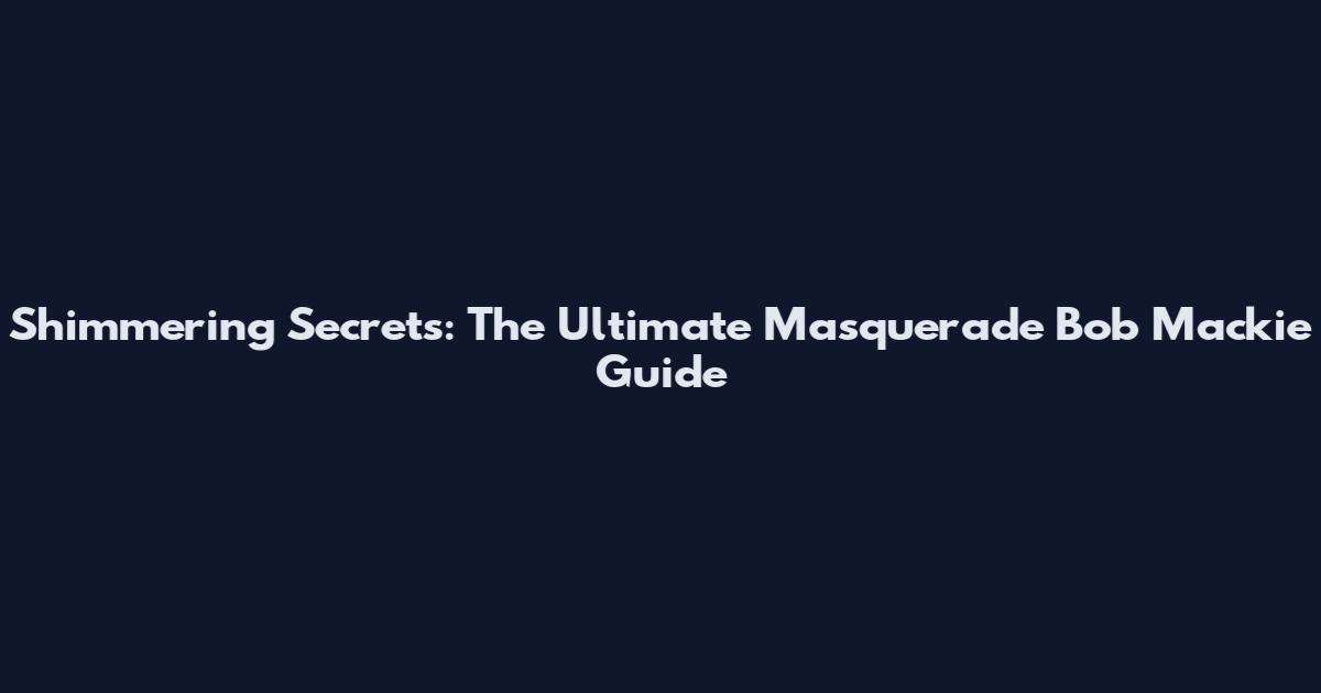 Shimmering Secrets: The Ultimate Masquerade Bob Mackie Guide