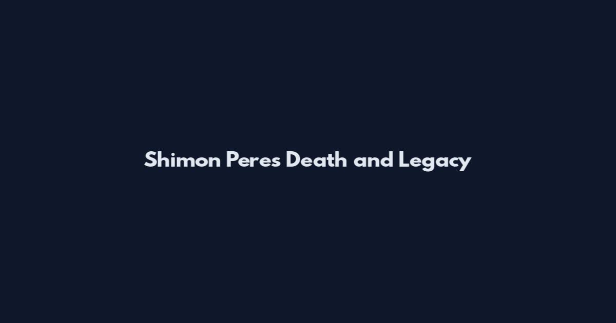 Shimon Peres Death and Legacy