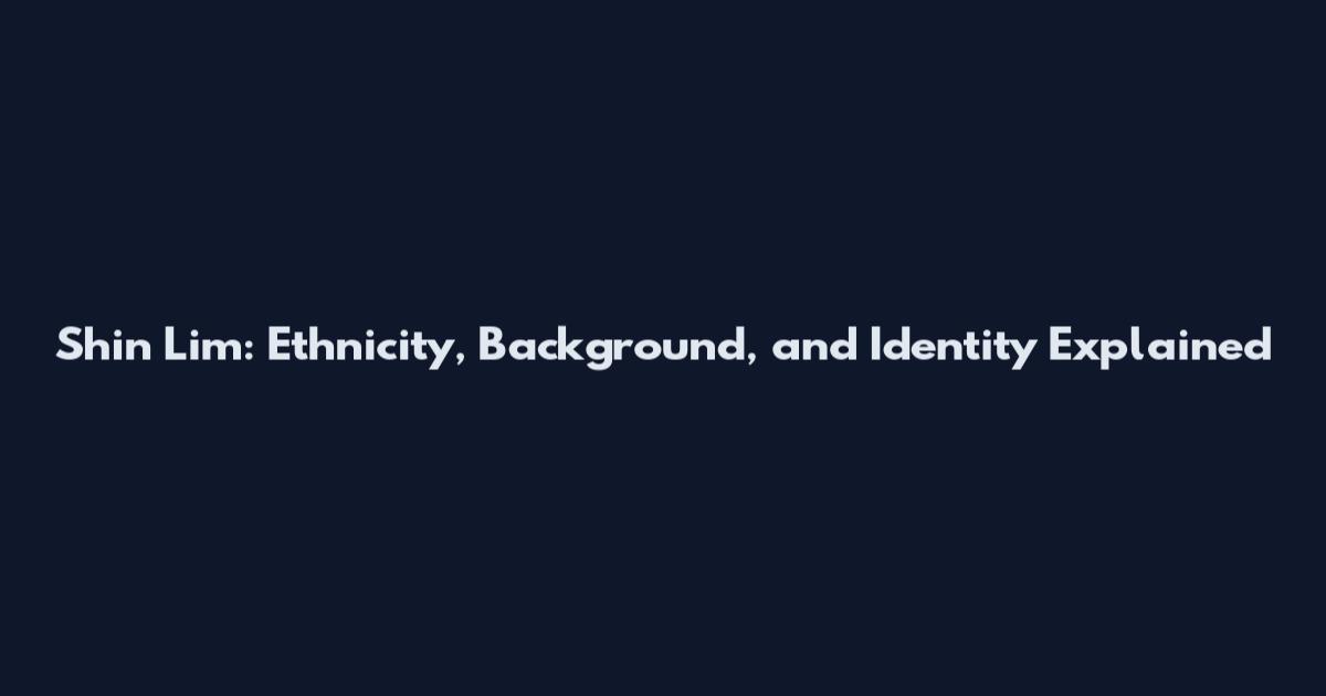 Shin Lim: Ethnicity, Background, and Identity Explained