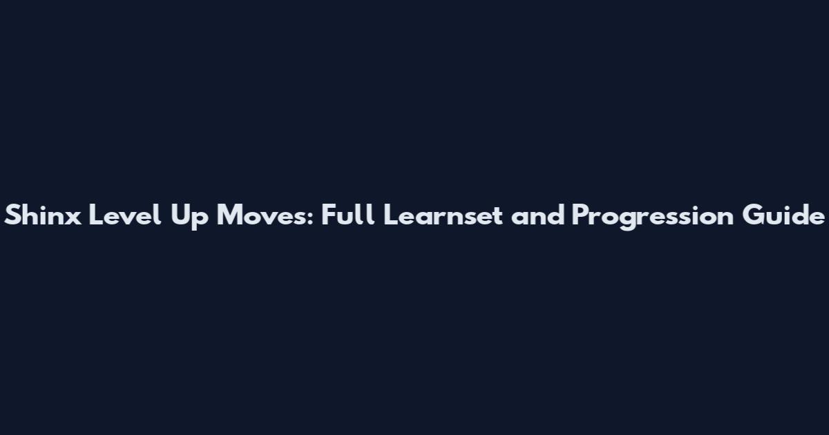 Shinx Level Up Moves: Full Learnset and Progression Guide