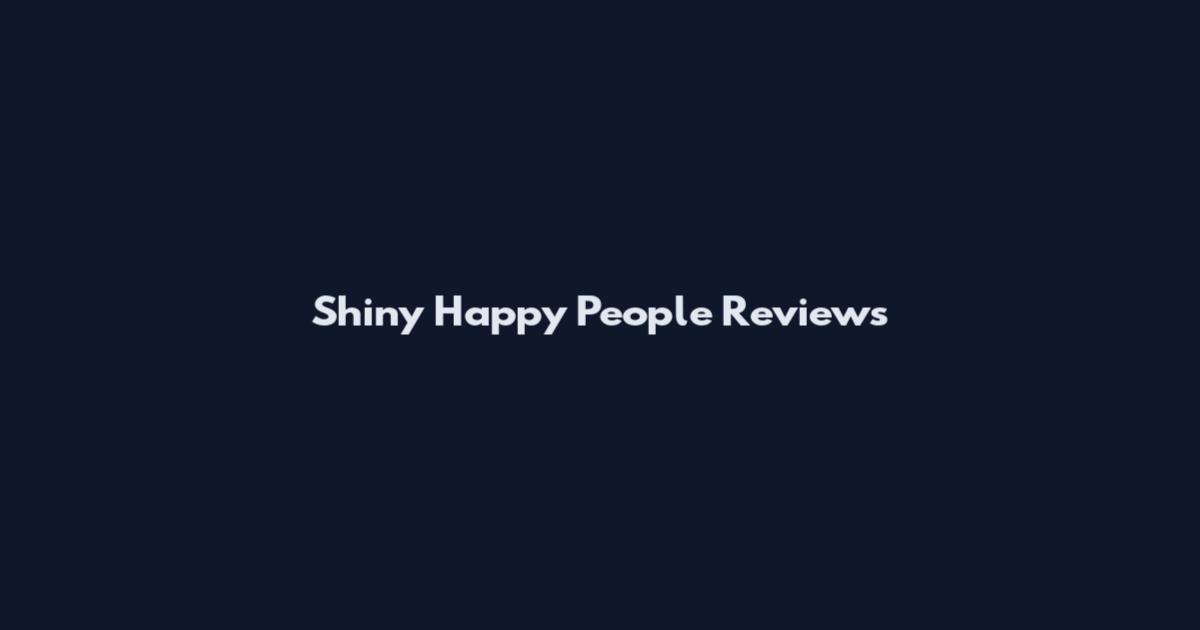 Shiny Happy People Reviews