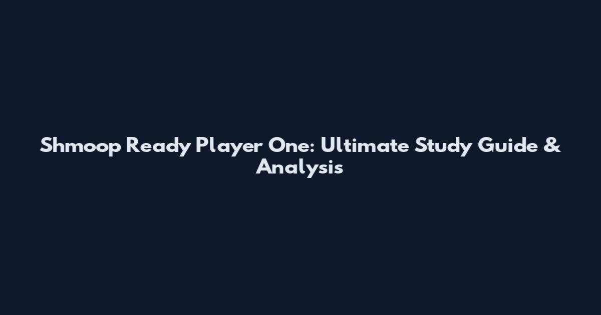 Shmoop Ready Player One: Ultimate Study Guide & Analysis