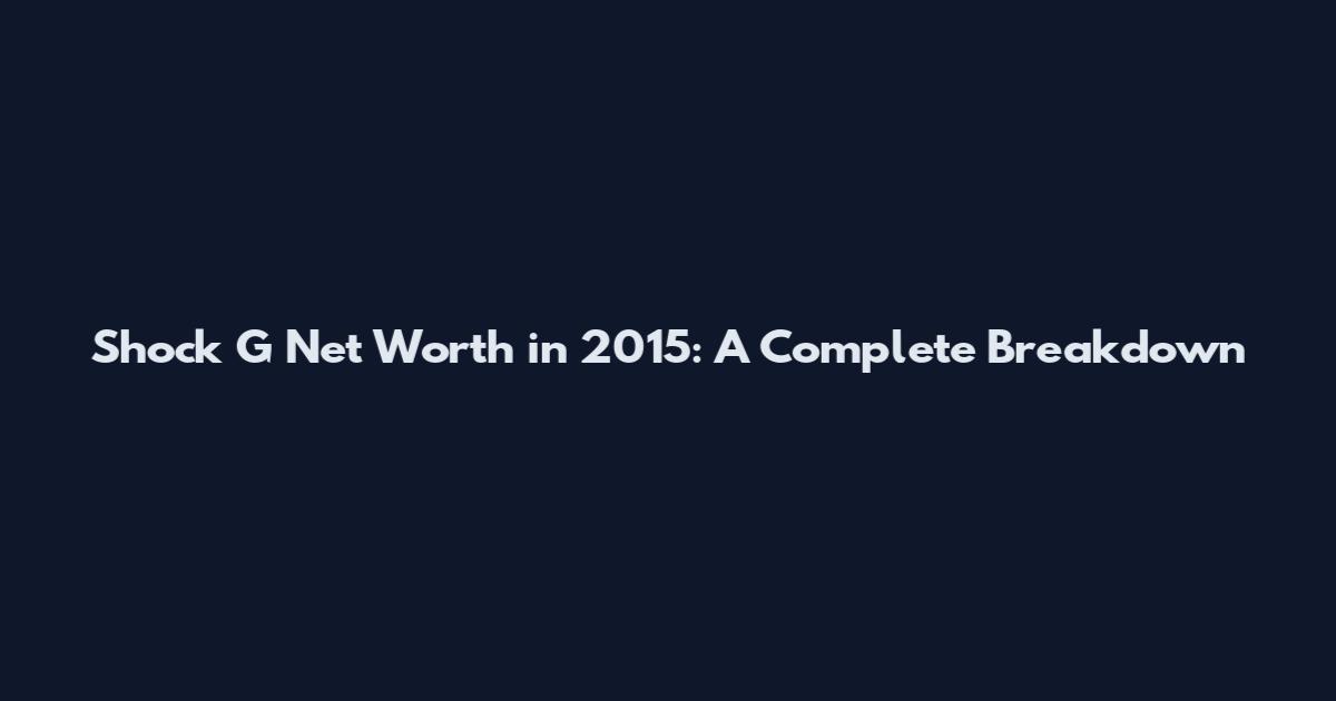 Shock G Net Worth in 2015: A Complete Breakdown
