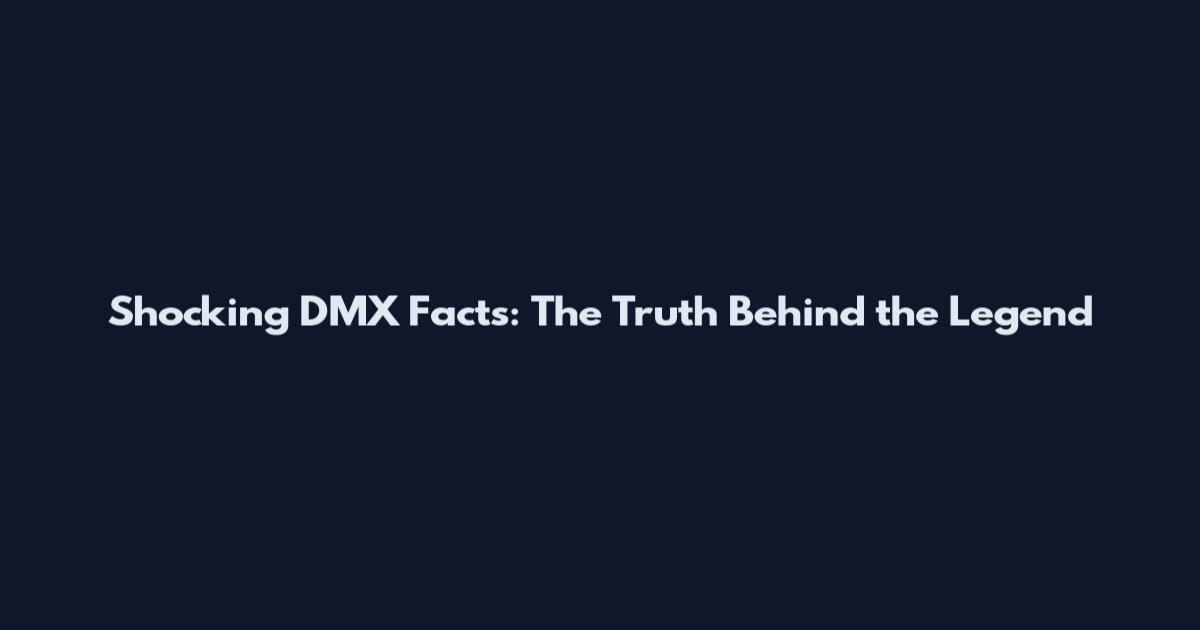 Shocking DMX Facts: The Truth Behind the Legend