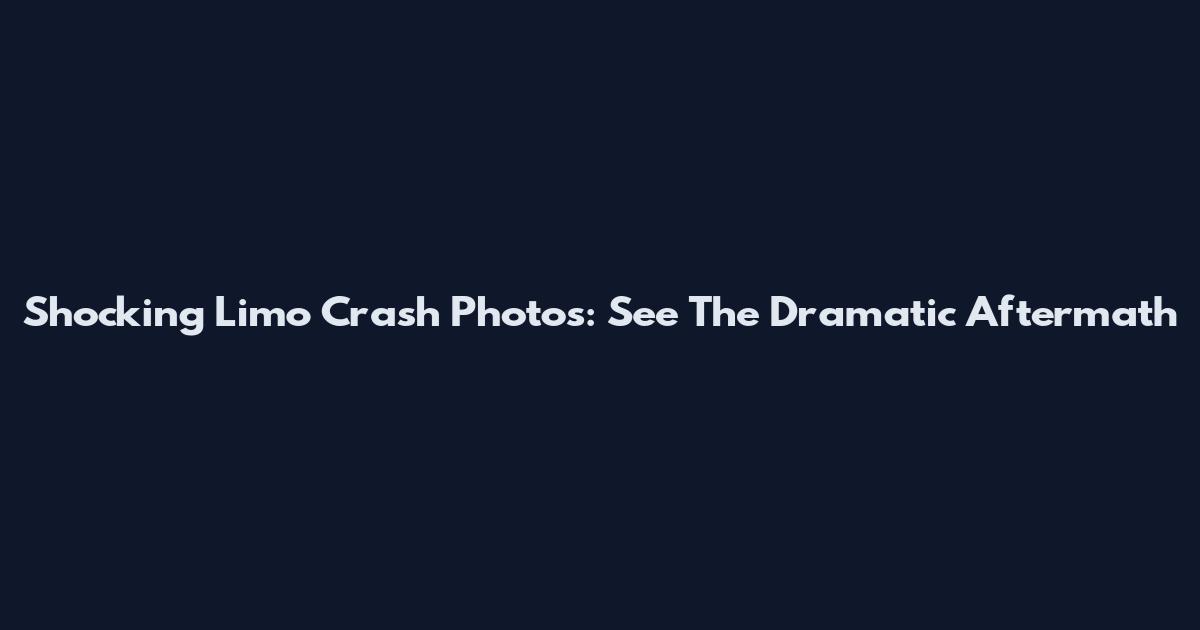 Shocking Limo Crash Photos: See The Dramatic Aftermath