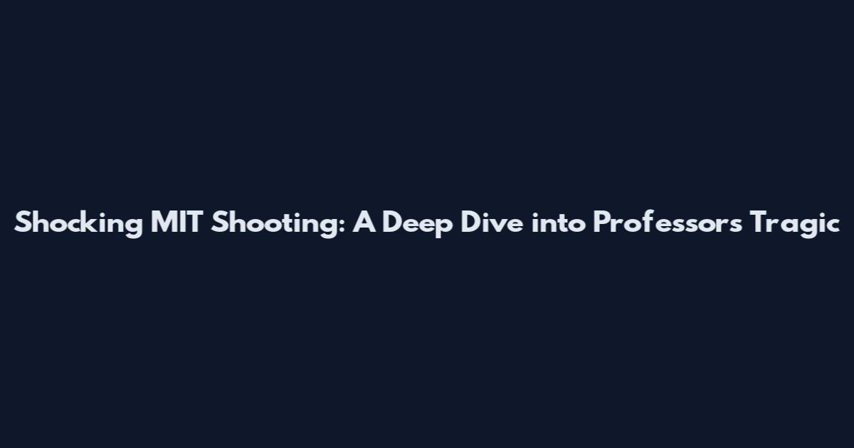 Shocking MIT Shooting: A Deep Dive into Professor's Tragic