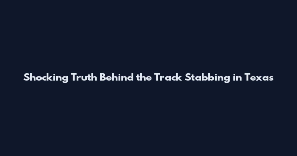 Shocking Truth Behind the Track Stabbing in Texas