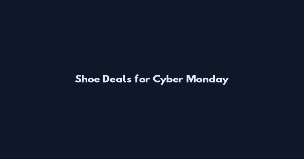 Shoe Deals for Cyber Monday