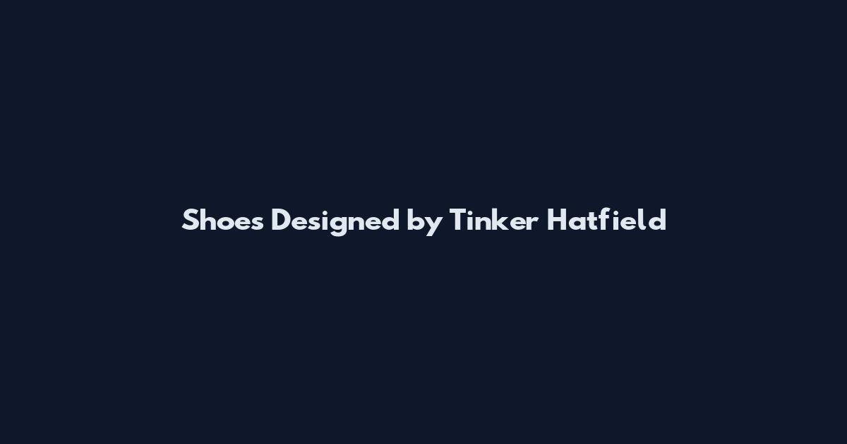 Shoes Designed by Tinker Hatfield
